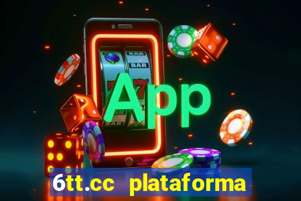 6tt.cc plataforma de jogos