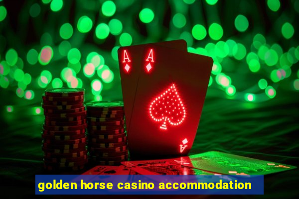 golden horse casino accommodation