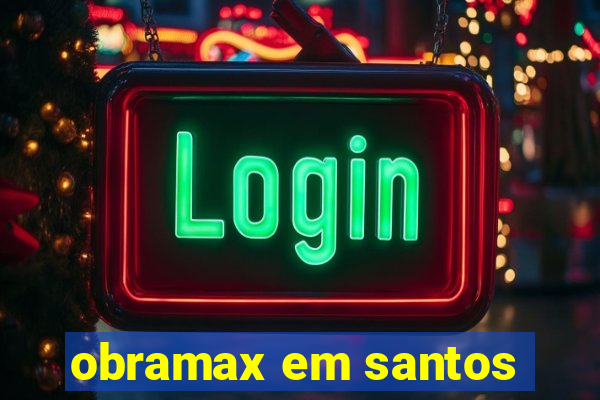 obramax em santos