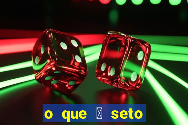 o que 茅 seto altos par芒metros