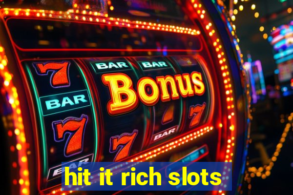 hit it rich slots