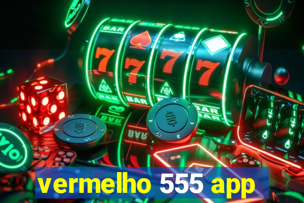 vermelho 555 app