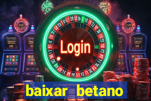 baixar betano apostas online