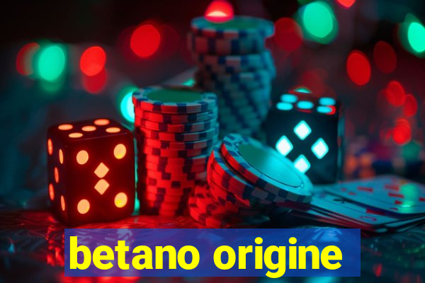 betano origine