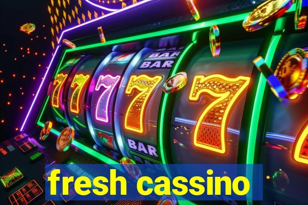 fresh cassino