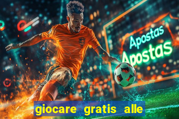 giocare gratis alle slot machine