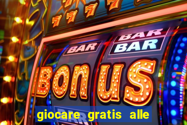 giocare gratis alle slot machine