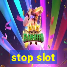 stop slot