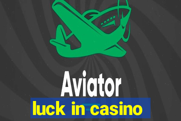 luck in casino