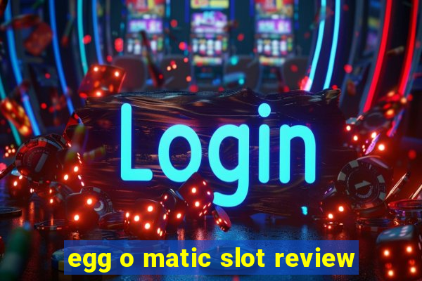 egg o matic slot review