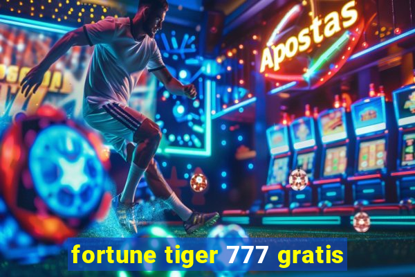 fortune tiger 777 gratis