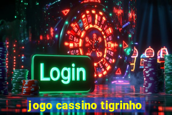 jogo cassino tigrinho