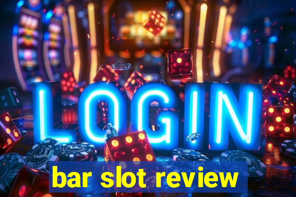 bar slot review