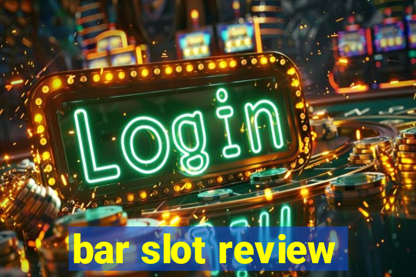 bar slot review