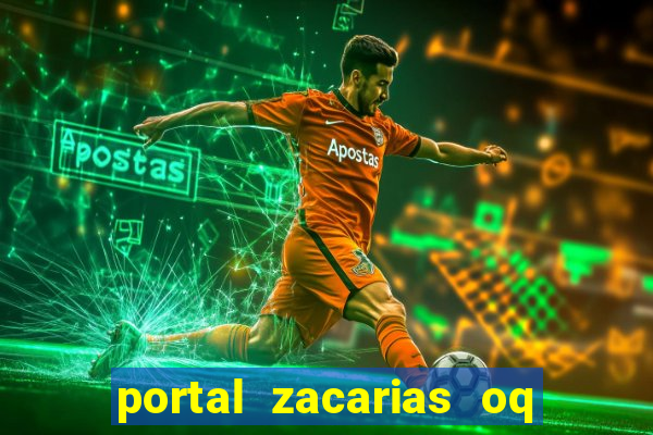 portal zacarias oq q e para falar