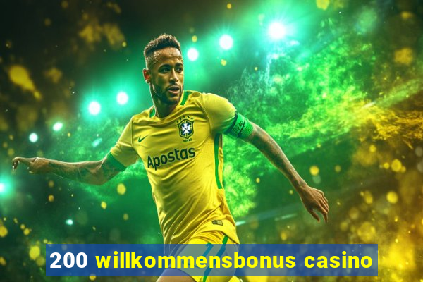 200 willkommensbonus casino