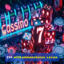 200 willkommensbonus casino