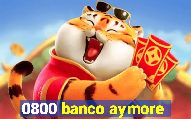 0800 banco aymore