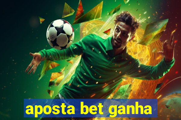 aposta bet ganha