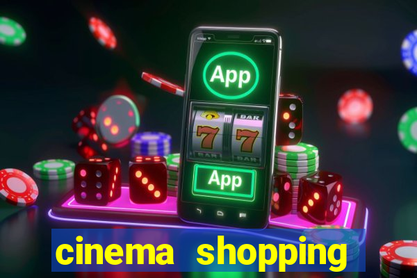 cinema shopping paralela preço