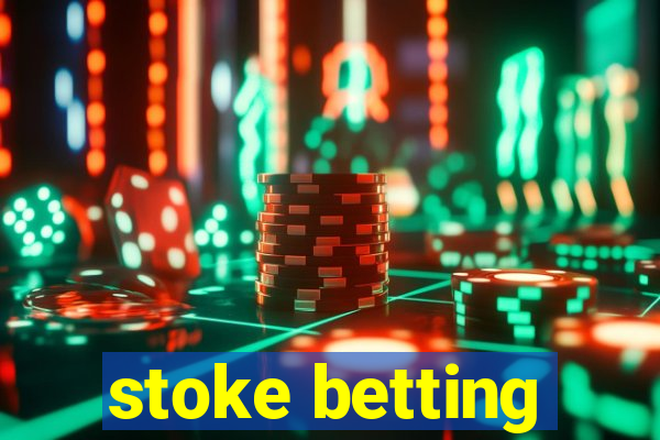 stoke betting