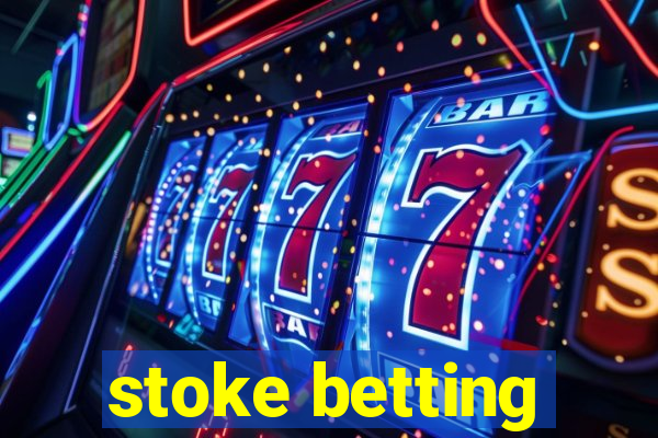 stoke betting