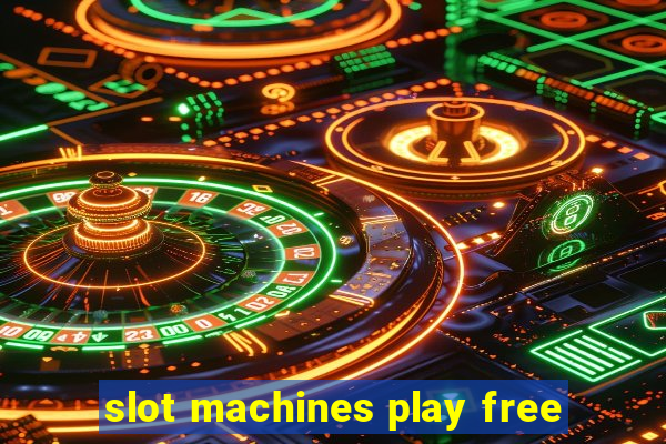 slot machines play free