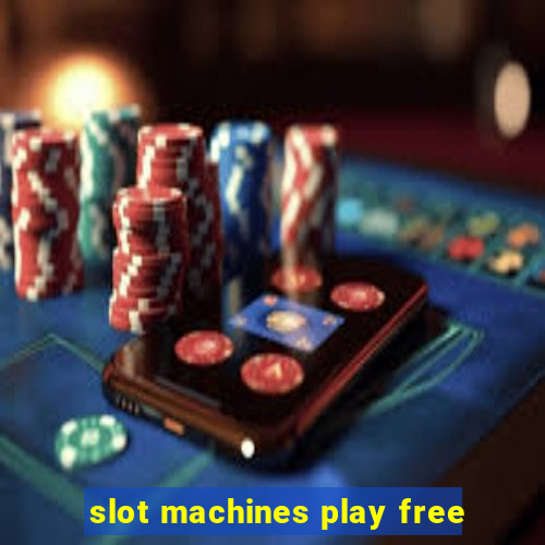 slot machines play free