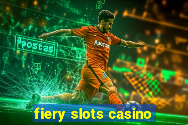 fiery slots casino