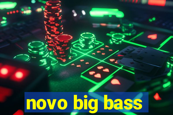 novo big bass