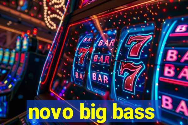 novo big bass