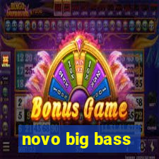 novo big bass