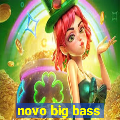 novo big bass