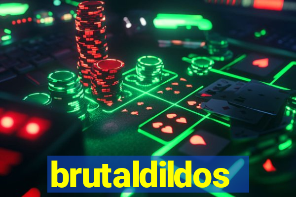 brutaldildos