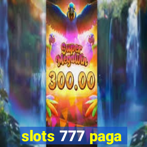 slots 777 paga