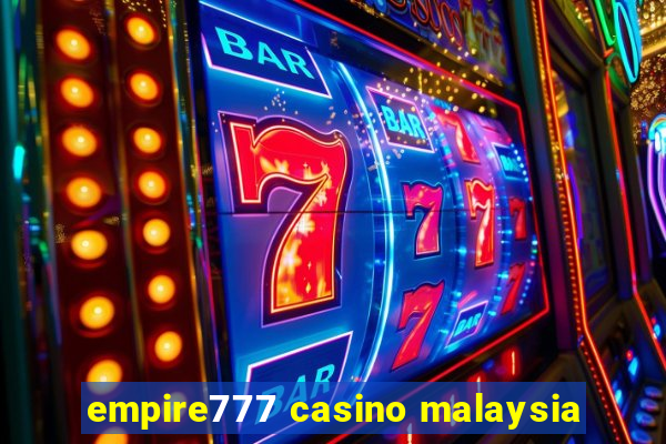 empire777 casino malaysia