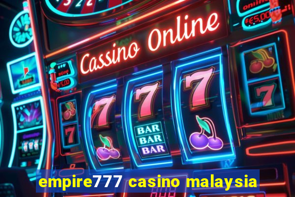 empire777 casino malaysia