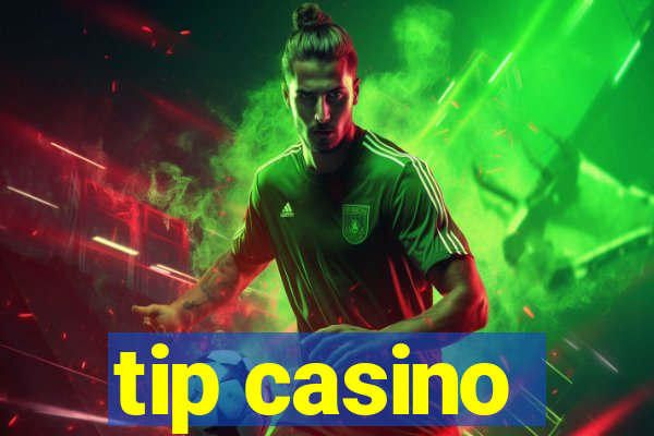 tip casino