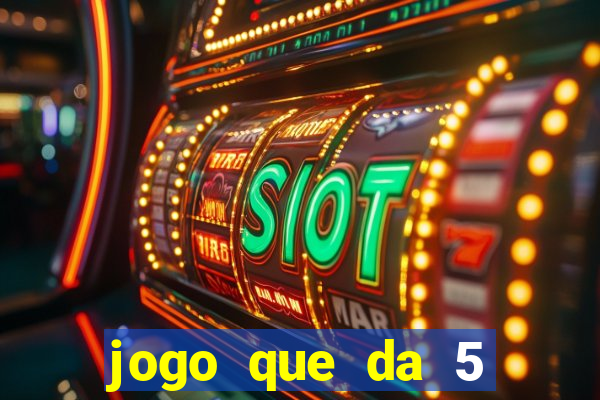 jogo que da 5 reais no cadastro