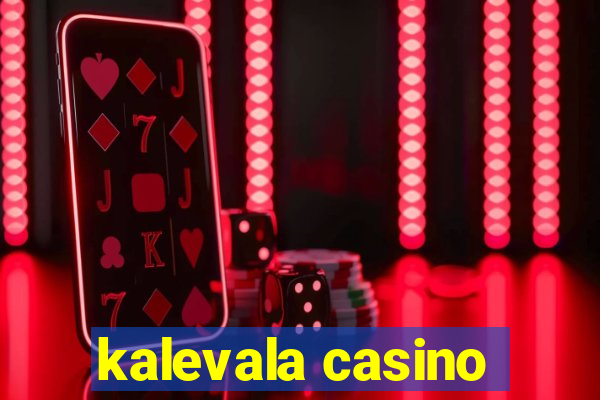 kalevala casino