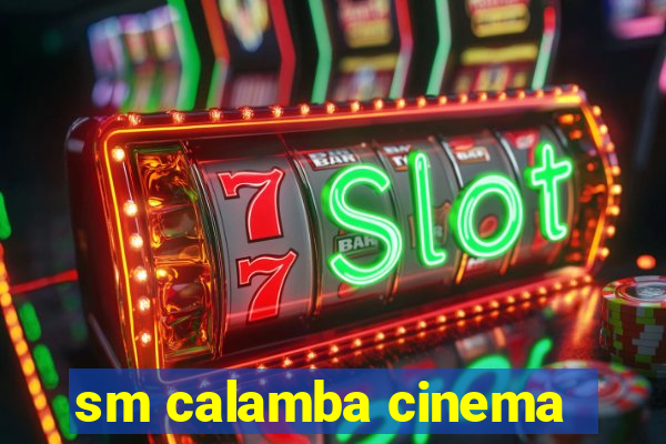 sm calamba cinema