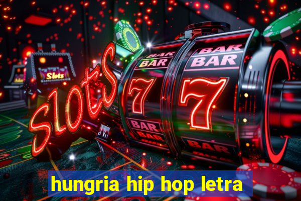 hungria hip hop letra