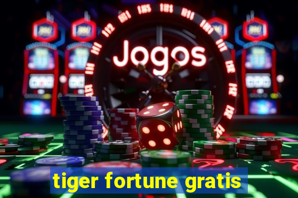 tiger fortune gratis