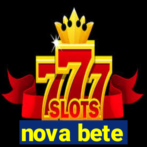 nova bete