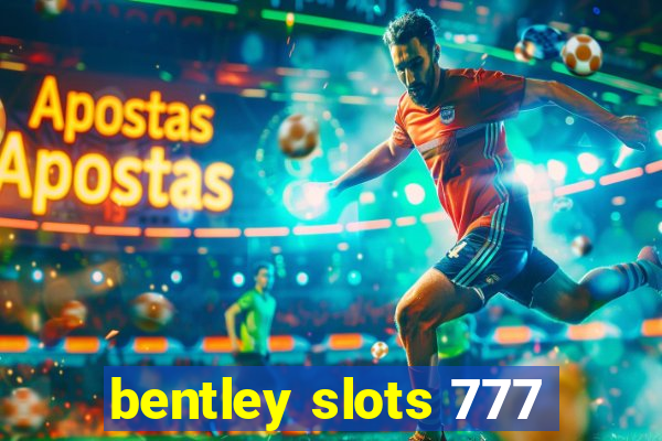 bentley slots 777