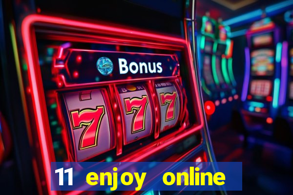 11 enjoy online casino malaysia