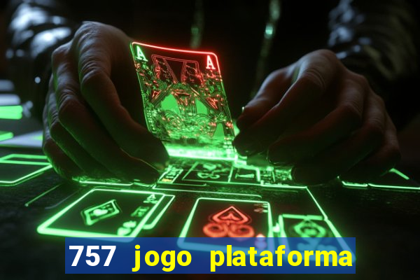 757 jogo plataforma paga mesmo