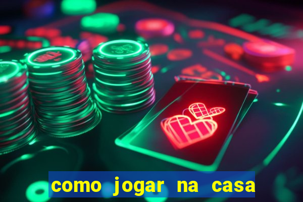 como jogar na casa de aposta