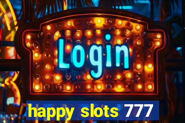 happy slots 777