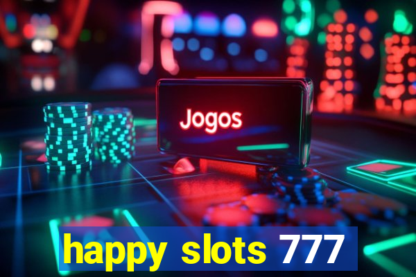 happy slots 777